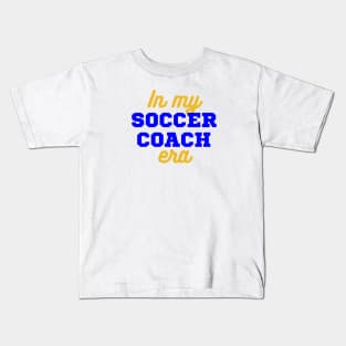 In My Soccer Coach Era Kids T-Shirt